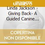 Linda Jackson - Giving Back- A Guided Canine Massage cd musicale di Linda Jackson