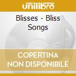 Blisses - Bliss Songs cd musicale di Blisses