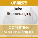 Balta - Boomeranging cd musicale di Balta
