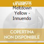 Meltdown Yellow - Innuendo cd musicale di Meltdown Yellow