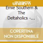 Ernie Southern & The Deltaholics - Every Day Is A Fight cd
