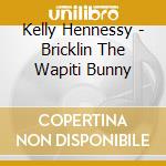 Kelly Hennessy - Bricklin The Wapiti Bunny