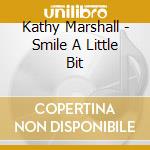 Kathy Marshall - Smile A Little Bit cd