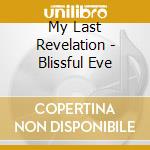 My Last Revelation - Blissful Eve cd