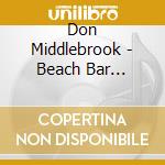 Don Middlebrook - Beach Bar Serenade cd