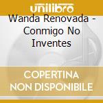 Wanda Renovada - Conmigo No Inventes cd