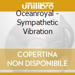 Oceanroyal - Sympathetic Vibration cd