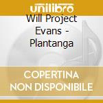Will Project Evans - Plantanga cd