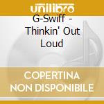 G-Swiff - Thinkin' Out Loud cd