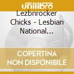 Lezbnrocker Chicks - Lesbian National Anthem cd