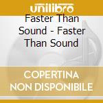 Faster Than Sound - Faster Than Sound cd