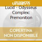 Lucid - Odysseus Complex: Premonition cd