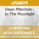 Dawn Mitschele - In The Moonlight cd