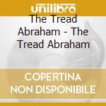 The Tread Abraham - The Tread Abraham cd