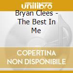 Bryan Clees - The Best In Me cd musicale di Bryan Clees