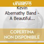 Kevin Abernathy Band - A Beautiful Thing cd musicale di Kevin Abernathy Band