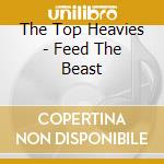 The Top Heavies - Feed The Beast cd