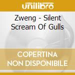 Zweng - Silent Scream Of Gulls cd