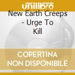New Earth Creeps - Urge To Kill cd