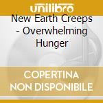 New Earth Creeps - Overwhelming Hunger cd
