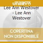Lee Ann Westover - Lee Ann Westover cd musicale di Lee Ann Westover
