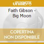 Faith Gibson - Big Moon cd