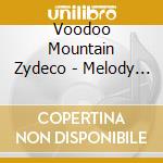 Voodoo Mountain Zydeco - Melody And Shine cd