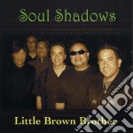 Little Brown Brother - Soul Shadows