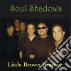 Little Brown Brother - Soul Shadows cd