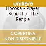 Hocoka - Prayer Songs For The People cd
