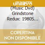 (Music Dvd) Grindstone Redux: 1980S Underground Music / Various cd
