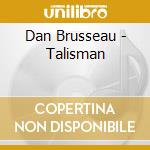 Dan Brusseau - Talisman cd