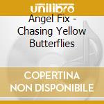 Angel Fix - Chasing Yellow Butterflies cd