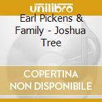 Earl Pickens & Family - Joshua Tree cd