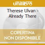 Therese Ulvan - Already There cd