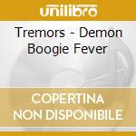 Tremors - Demon Boogie Fever cd