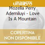 Mozella Perry Ademiluyi - Love Is A Mountain