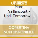 Marc Vaillancourt - Until Tomorrow Comes cd