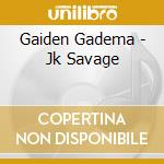 Gaiden Gadema - Jk Savage cd