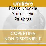 Brass Knuckle Surfer - Sin Palabras cd