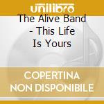 The Alive Band - This Life Is Yours cd