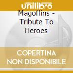 Magoffins - Tribute To Heroes cd