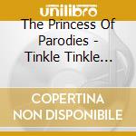 The Princess Of Parodies - Tinkle Tinkle Little Star cd