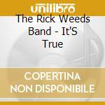 The Rick Weeds Band - It'S True cd