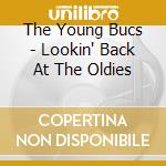 The Young Bucs - Lookin' Back At The Oldies cd
