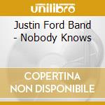 Justin Ford Band - Nobody Knows cd