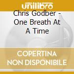 Chris Godber - One Breath At A Time cd