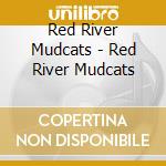 Red River Mudcats - Red River Mudcats cd