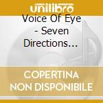 Voice Of Eye - Seven Directions Divergent cd musicale di Voice Of Eye