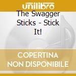 The Swagger Sticks - Stick It! cd musicale di The Swagger Sticks